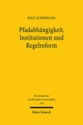 Ackermann |  Pfadabhängigkeit, Institutionen und Regelreform | Buch |  Sack Fachmedien