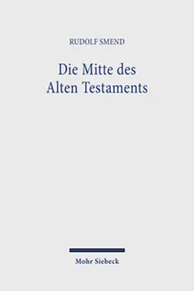 Smend |  Die Mitte des Alten Testaments | Buch |  Sack Fachmedien