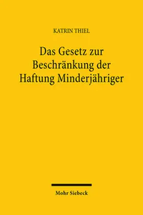 Thiel |  Das Gesetz zur Beschränkung der Haftung Minderjähriger | Buch |  Sack Fachmedien