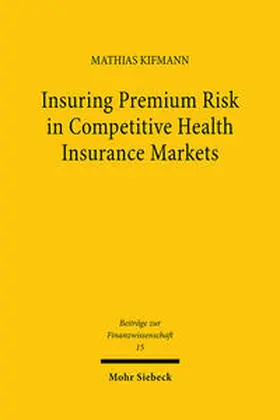 Kifmann |  Insuring Premium Risk in Competitive Health Insurance Markets | Buch |  Sack Fachmedien