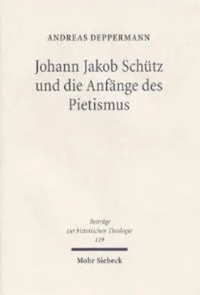 Deppermann |  Johann Jakob Schütz und die Anfänge des Pietismus | Buch |  Sack Fachmedien