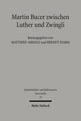 Arnold / Hamm |  Martin Bucer zwischen Luther und Zwingli | Buch |  Sack Fachmedien