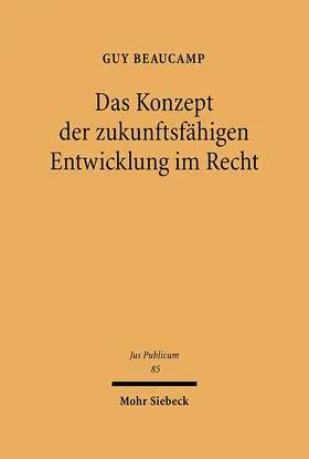 Beaucamp |  Das Konzept der zukunftsfähigen Entwicklung im Recht | Buch |  Sack Fachmedien