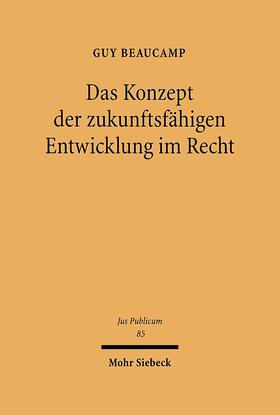Beaucamp | Das Konzept der zukunftsfähigen Entwicklung im Recht | Buch | 978-3-16-147824-6 | sack.de