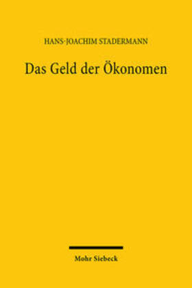 Stadermann | Das Geld der Ökonomen | Buch | 978-3-16-147854-3 | sack.de