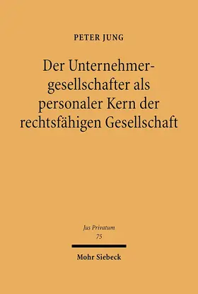 Jung |  Der Unternehmensgesellschafter als personaler Kern der rechtsfähigen Gesellschaft | Buch |  Sack Fachmedien