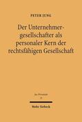 Jung |  Der Unternehmensgesellschafter als personaler Kern der rechtsfähigen Gesellschaft | Buch |  Sack Fachmedien