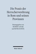 Cancik / Hitzl |  Die Praxis der Herrscherverehrung in Rom und seinen Provinzen | Buch |  Sack Fachmedien