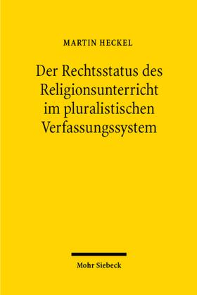 Heckel | Der Rechtsstatus des Religionsunterrichts im pluralistischen Verfassungssystem | Buch | 978-3-16-147926-7 | sack.de