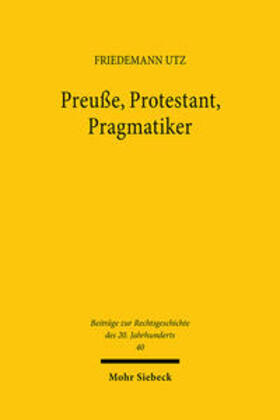 Nörr / Utz / Rückert |  Preuße, Protestant, Pragmatiker | Buch |  Sack Fachmedien