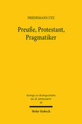 Nörr / Utz / Rückert |  Preuße, Protestant, Pragmatiker | Buch |  Sack Fachmedien