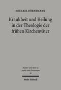 Dörnemann |  Krankheit und Heilung in der Theologie der frühen Kirchenväter | Buch |  Sack Fachmedien
