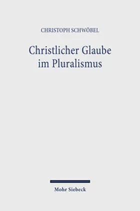 Schwöbel |  Christlicher Glaube im Pluralismus | Buch |  Sack Fachmedien