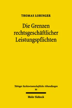 Lobinger |  Die Grenzen rechtsgeschäftlicher Leistungspflichten | Buch |  Sack Fachmedien