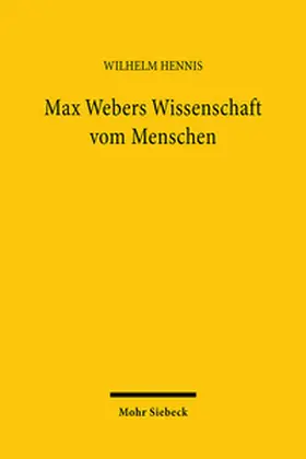 Hennis |  Max Webers Wissenschaft vom Menschen | Buch |  Sack Fachmedien
