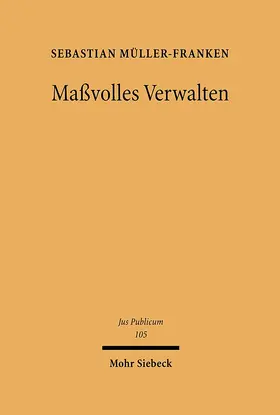 Müller-Franken |  Maßvolles Verwalten | Buch |  Sack Fachmedien