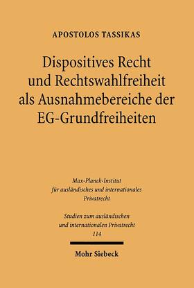 Tassikas | Dispositives Recht und Rechtswahlfreiheit als Ausnahmebereiche der EG-Grundfreiheiten | Buch | 978-3-16-148281-6 | sack.de