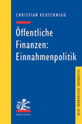 Keuschnigg | Öffentliche Finanzen: Einnahmenpolitik | Buch | 978-3-16-148283-0 | sack.de
