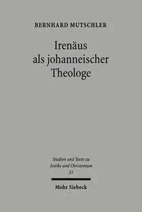 Mutschler |  Irenäus als johanneischer Theologe | Buch |  Sack Fachmedien