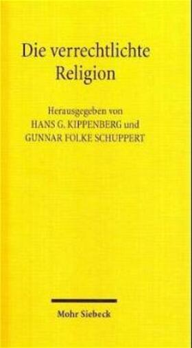 Kippenberg / Schuppert |  Die verrechtlichte Religion | Buch |  Sack Fachmedien