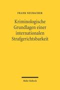 Neubacher |  Kriminologische Grundlagen einer internationalen Strafgerichtsbarkeit | Buch |  Sack Fachmedien