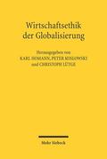 Homann / Koslowski / Lütge |  Wirtschaftsethik der Globalisierung | Buch |  Sack Fachmedien