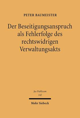 Baumeister | Der Beseitigungsanspruch als Fehlerfolge des rechtswidrigen Verwaltungsakts | Buch | 978-3-16-148560-2 | sack.de