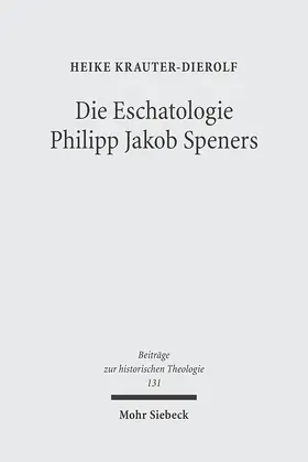 Krauter-Dierolf |  Die Eschatologie Philipp Jakob Speners | Buch |  Sack Fachmedien