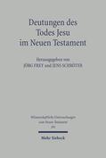 Frey / Schröter |  Deutungen des Todes Jesu im Neuen Testament | Buch |  Sack Fachmedien