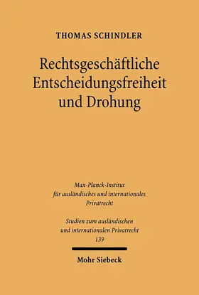 Schindler |  Rechtsgeschäftliche Entscheidungsfreiheit und Drohung | Buch |  Sack Fachmedien