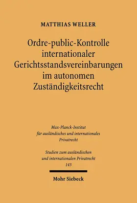 Weller |  Ordre-public-Kontrolle internationaler Gerichtsstandsvereinbarungen im autonomen Zuständigkeitsrecht | Buch |  Sack Fachmedien