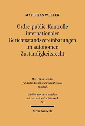 Weller | Ordre-public-Kontrolle internationaler Gerichtsstandsvereinbarungen im autonomen Zuständigkeitsrecht | Buch | sack.de