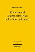 Frassek |  Eherecht und Ehegerichtsbarkeit in der Reformationszeit | Buch |  Sack Fachmedien