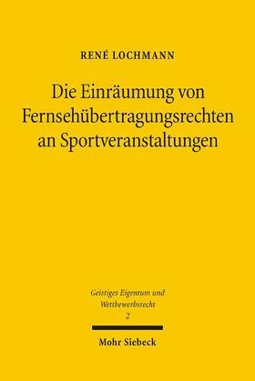 Lochmann |  Die Einräumung von Fernsehübertragungsrechten an Sportveranstaltungen | Buch |  Sack Fachmedien