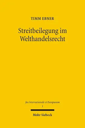 Ebner |  Streitbeilegung im Welthandelsrecht | Buch |  Sack Fachmedien