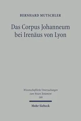 Mutschler |  Das Corpus Johanneum bei Irenäus von Lyon | Buch |  Sack Fachmedien