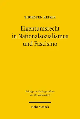 Keiser |  Eigentumsrecht in Nationalsozialismus und Fascismo | Buch |  Sack Fachmedien