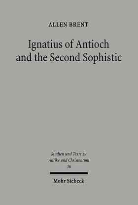 Brent | Ignatius of Antioch and the Second Sophistic | Buch | 978-3-16-148794-1 | sack.de