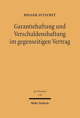 Sutschet | Garantiehaftung und Verschuldenshaftung im gegenseitigen Vertrag | Buch | 978-3-16-148844-3 | sack.de