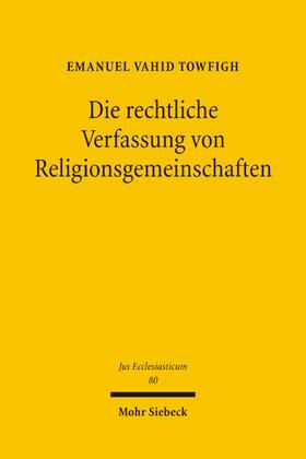 Towfigh |  Die rechtliche Verfassung von Religionsgemeinschaften | Buch |  Sack Fachmedien