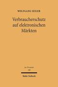 Seiler |  Verbraucherschutz auf elektronischen Märkten | Buch |  Sack Fachmedien
