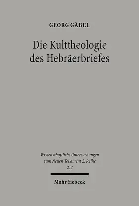 Gäbel |  Die Kulttheologie des Hebräerbriefes | Buch |  Sack Fachmedien