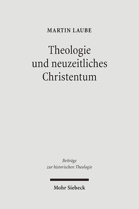 Laube | Theologie und neuzeitliches Christentum | Buch | 978-3-16-148912-9 | sack.de