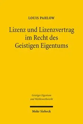 Pahlow |  Lizenz und Lizenzvertrag im Recht des Geistigen Eigentums | Buch |  Sack Fachmedien