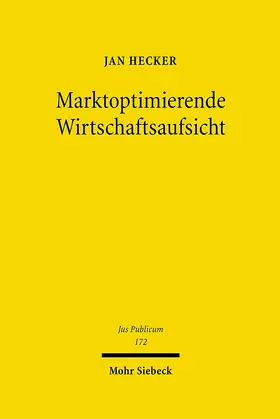 Hecker |  Marktoptimierende Wirtschaftsaufsicht | Buch |  Sack Fachmedien