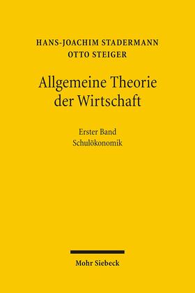 Stadermann / Steiger | Allgemeine Theorie der Wirtschaft | Buch | 978-3-16-149009-5 | sack.de