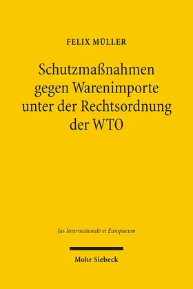 Müller |  Schutzmaßnahmen gegen Warenimporte unter der Rechtsordnung der WTO | Buch |  Sack Fachmedien