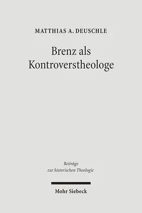 Deuschle |  Brenz als Kontroverstheologe | Buch |  Sack Fachmedien