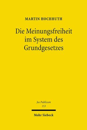 Hochhuth | Die Meinungsfreiheit im System des Grundgesetzes | Buch | 978-3-16-149073-6 | sack.de