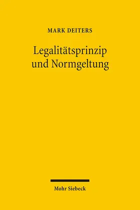 Deiters |  Legalitätsprinzip und Normgeltung | Buch |  Sack Fachmedien